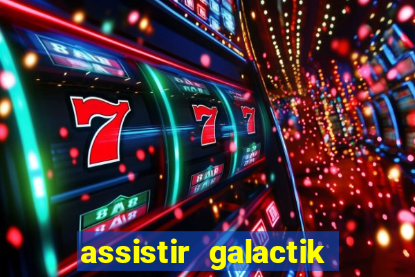 assistir galactik football dublado